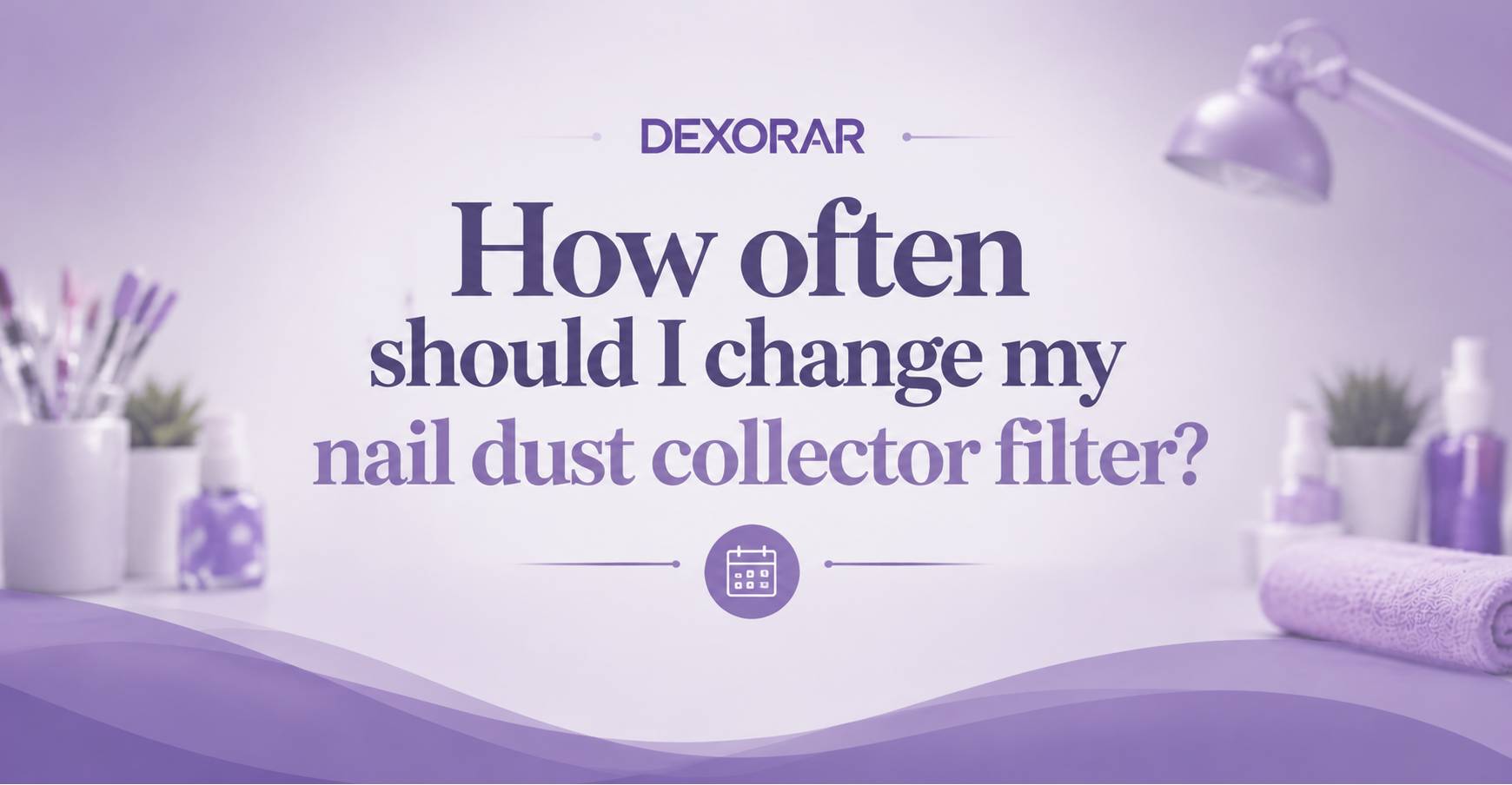 How often should I change my nail dust collector filter?