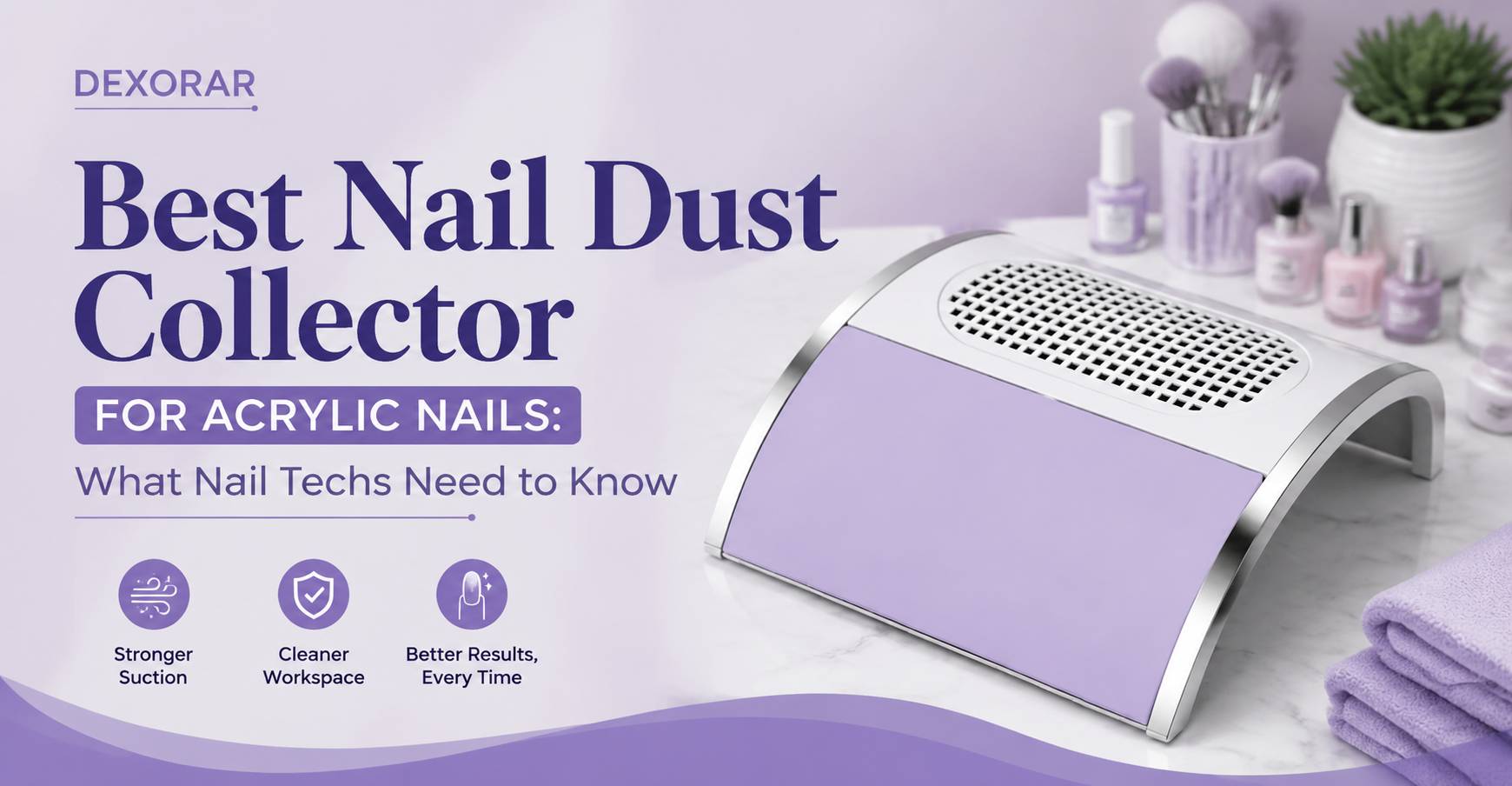 Best Nail Dust Collector for Acrylic Nails: What Nail Techs Need to Know